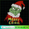 Merry Crisis SVG, Grinch Christmas SVG, Merry Christmas SVG