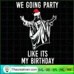 We Going Party Like It's My  SVG Cut File for Cricut