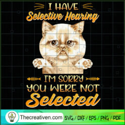 I Have Selective Hearing I'm SVG Cut File for Cricut