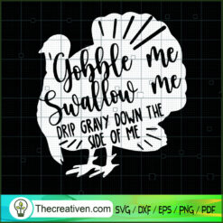 Gobble Me Swallow Me Drip Gr SVG Cut File for Cricut