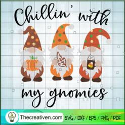 Chillin' With My Gnomies SVG, Gnomies Fall SVG, The Holiday SVG