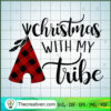 Christmas With My Tribe SVG, Funny Christmas SVG, Merry Christmas SVG 2 Christmas with my Tribe copy