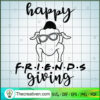 Happy Friends Giving SVG, Funny Thanksgiving SVG, Turkey SVG