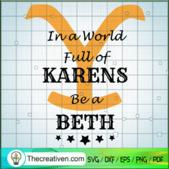 In a World of Karens Be a Beth SVG, Dutton Ranch SVG, Yellowstone SVG