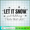 Let It Snow Just Kidding I H SVG Cut File for Cricut