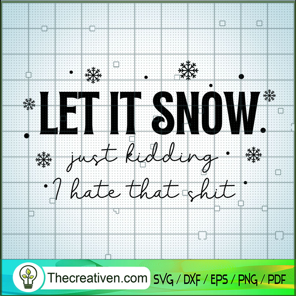 Let It Snow Just Kidding I H SVG Cut File for Cricut 1 Let It Snow Just Kidding I H SVG Cut File for Cricut