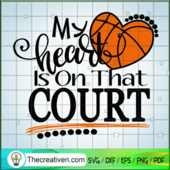 My Heart Is On That Court SVG, Love Basketball SVG, Sports SVG
