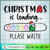 Among Us Christmas is Loadin SVG Cut File for Cricut