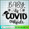 Baby Its COVID Outside SVG Christmas Quarantine 2020 SVG Social Distancing Svg Merry Christmas svg copy