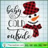 Baby Its Cold Outside SVG Buffalo Plaid Snowman Svg Winter Shirt Svg Christmas SVG Clipart Cricut Vector Cut file Sublimation PNG copy