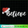 Believe SVG Cut File for Cricut & Silhouette 3 Believe SVG Believe in Christmas Svg Christmas Svg Christmas 2020 Svg Santa Svg Santa Hat Svg Believe in Santa Svg Png Eps Jpeg copy
