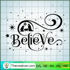 Believe SVG, Christmas Nativity Scene SVG, Holiday SVG