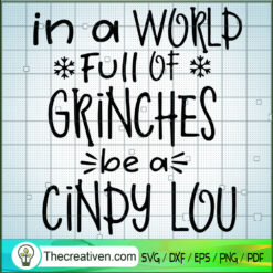In a World Full Of Grinches Be a Cindy SVG Cut File fo Design 63449