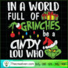 In a World Full Of Grinches Be a Cindy SVG Cut File fo Design 63470