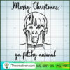 Merry Christmas Ya Filthy Animal SVG Cut Files Kevin Home Alone Design Christmas SVG copy