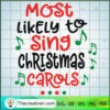 Most Likely To Sing Christma SVG Cut File for Cricut 3 Most Likely To Sing Christmas Carols Family Christmas copy