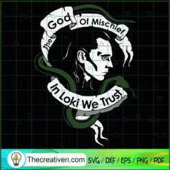 The God Of Mischief In Loki We Trust SVG, Loki God SVG, Quotes SVG