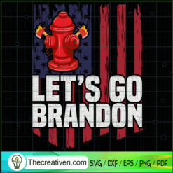 Let's Go Brandon Firefighter SVG, Firefighter SVG, Anti Biden SVG