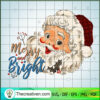 Merry And Bright SVG, Santa Claus SVG, Merry Christmas SVG