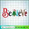 Believe Christmas SVG, Believe SVG, Funny Christmas SVG 3 47 copy