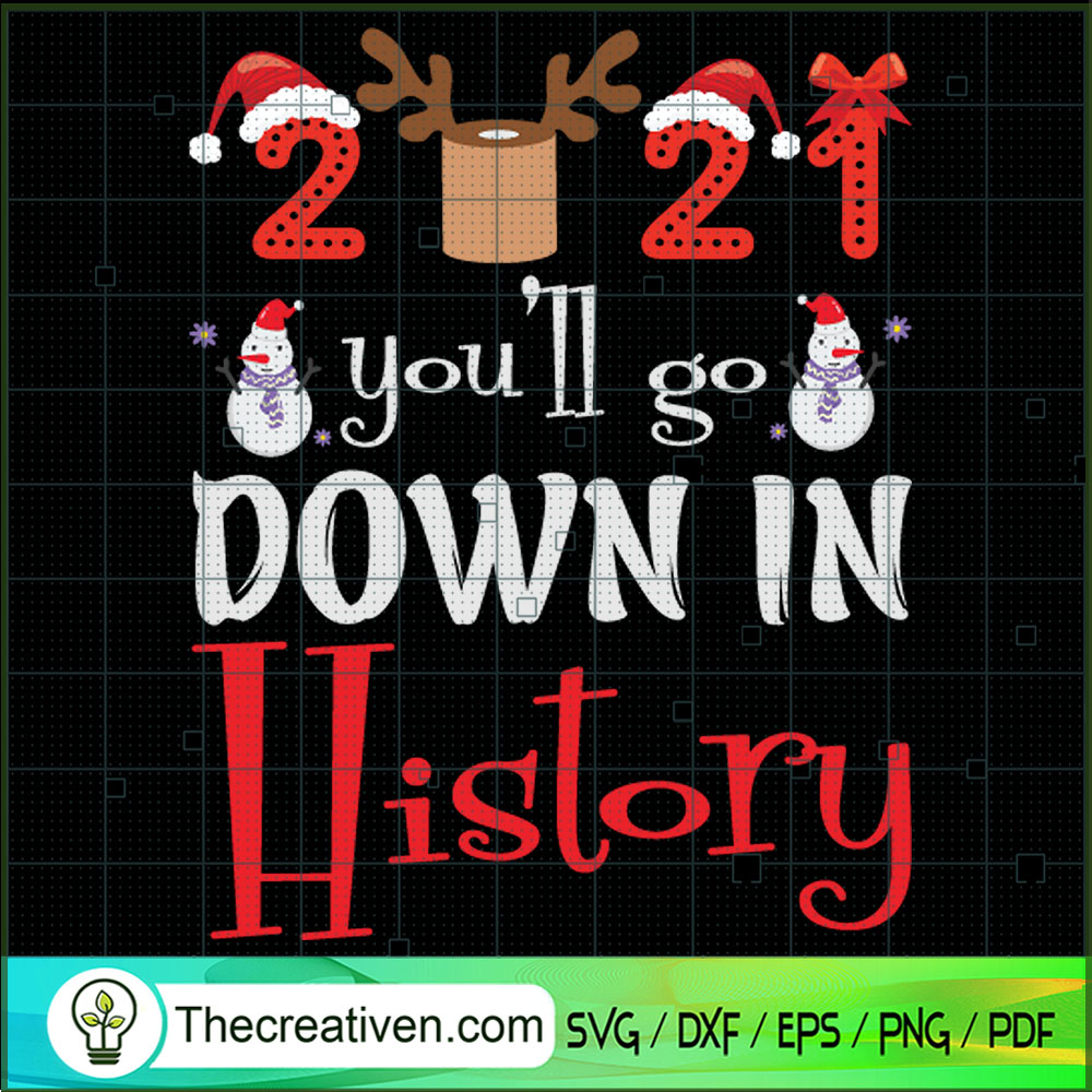 2021 You'll Go Down In History SVG, Christmas Funny SVG, Snowman SVG 1 2021 You'll Go Down In History SVG, Christmas Funny SVG, Snowman SVG