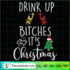 Drink Up Bitches It's Christmas SVG, Christmas Time SVG, Holidays SVG