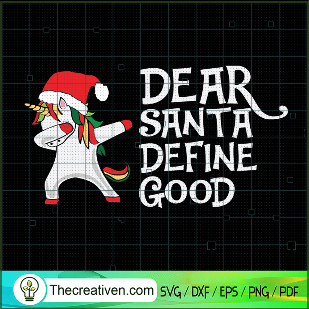 Dear Santa Define Good SVG, Unicorn Christmas SVG, Christmas SVG 1 Dear Santa Define Good SVG, Unicorn Christmas SVG, Christmas SVG