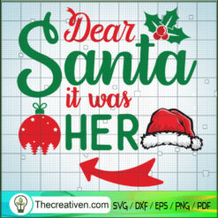 Dear Santa It Was Her SVG, Quotes Christmas SVG, Christmas SVG