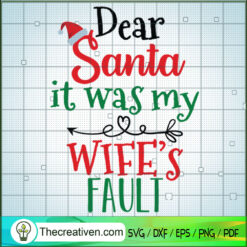 Dear Santa It Was My Wife's Fault SVG Cut File for Cricut & Silhouette