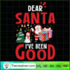 Dear Santa I've Been Good SVG, Quotes Christmas SVG, Christmas SVG 2 113 copy 1