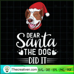 Dear Santa The Dog Did It SVG, Dog Christmas SVG, Christmas SVG