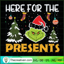 Here For The Presens SVG, Grinch SVG, Christmas SVG