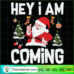 Hey I Am Coming SVG, Santa Claus SVG, Christmas SVG