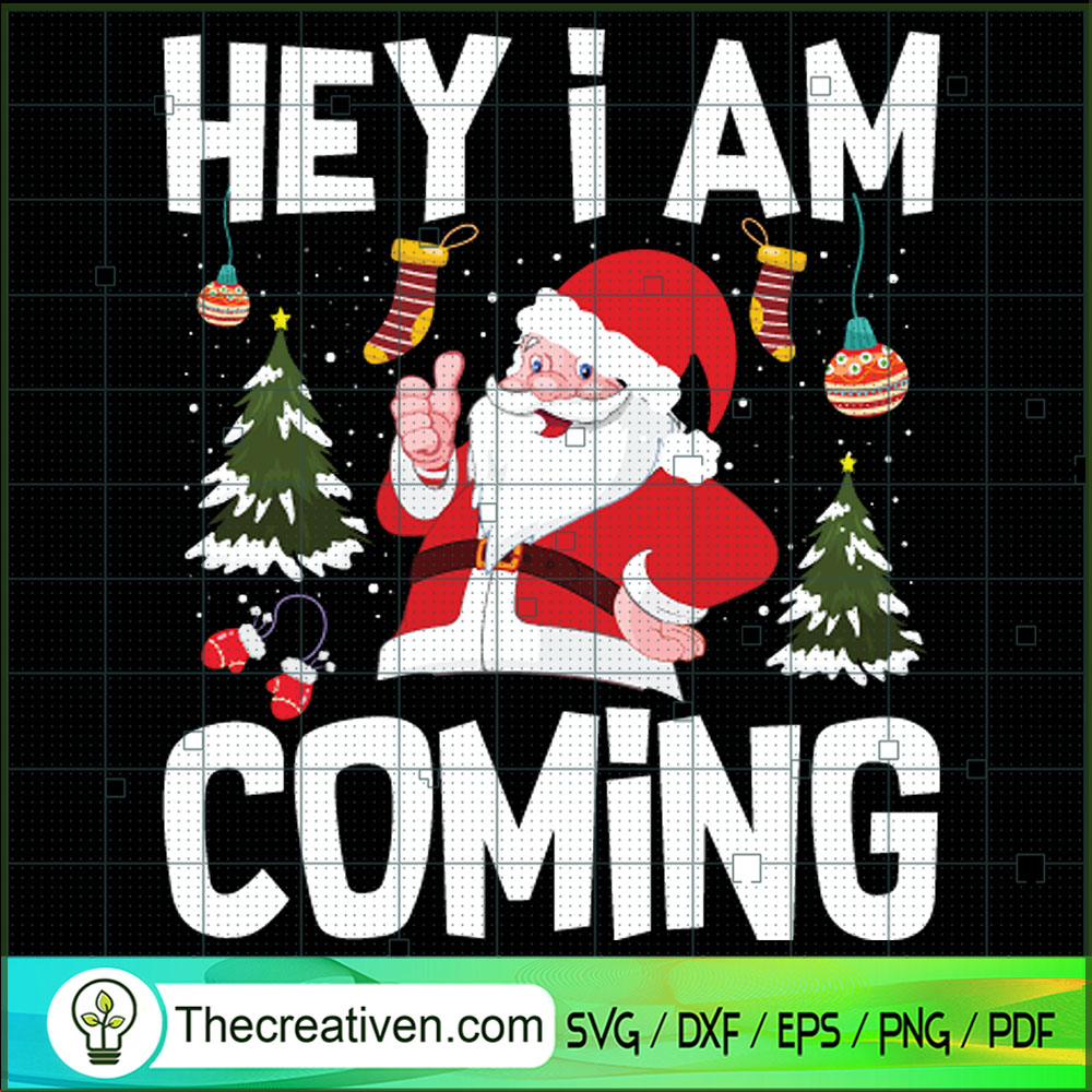 Hey I Am Coming SVG, Santa Claus SVG, Christmas SVG 1 Hey I Am Coming SVG, Santa Claus SVG, Christmas SVG