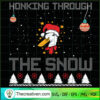 Honking Through The Snow SVG, Duck Santa SVG, Christmas SVG