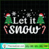 Let It Snow SVG, Christmas Slogan SVG, Funny Christmas SVG