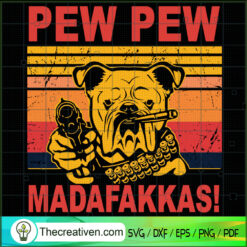 Pew Pew Madafakas SVG, Pitbull Dog SVG, Retro Dog SVG