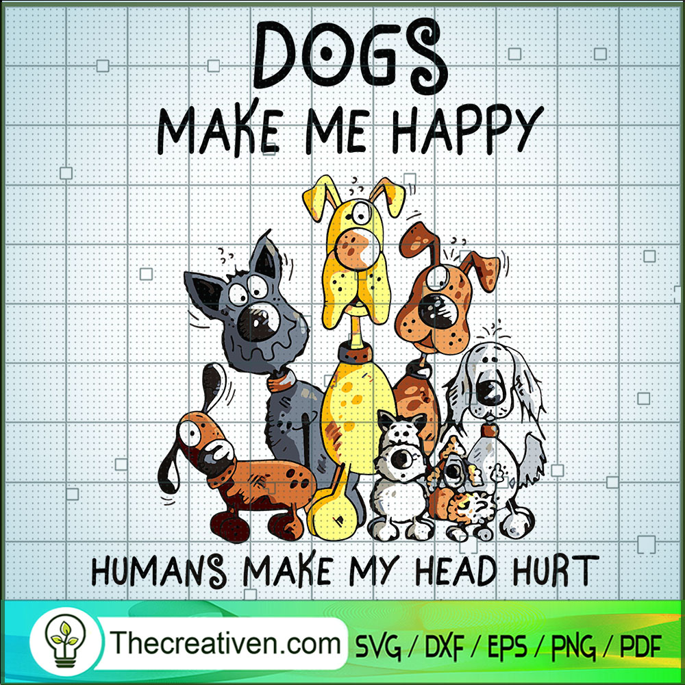 Dogs Make Me Happy Humans Ma SVG Cut File for Cricut 1 Dogs Make Me Happy Humans Ma SVG Cut File for Cricut