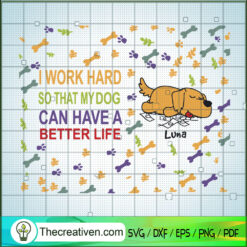 I Word Hard So That My Dog C SVG Cut File for Cricut