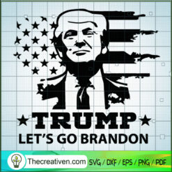 Trump Let's Go Brandon SVG Cut File for Cricut & Silhouette