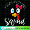 Friendsgiving Squad SVG, Turkey SVG, Thanksgiving SVG 3 5 copy 4