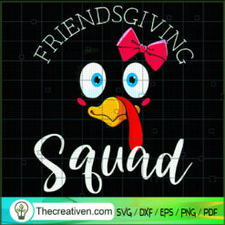 Friendsgiving Squad SVG, Turkey SVG, Thanksgiving SVG