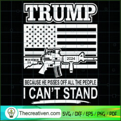 Trump Because He Pisses Off  SVG Cut File for Cricut