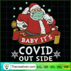 Baby It's Covid Out Side SVG, Santa Claus SVG, Christmas Covid SVG