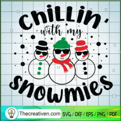 Funny Quotes SVG, Chillin With My Snowmies SVG, Snowman Winter SVG
