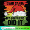Dear Santa My Boyfriend Did It SVG Cut File for Cricut & Silhouette