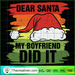 Dear Santa My Boyfriend Did It SVG Cut File for Cricut & Silhouette