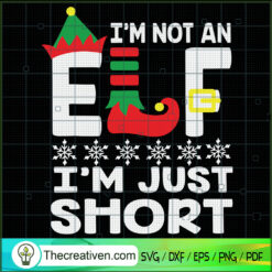 I'm Not An I'm Just Short SVG Cut File for Cricut & Silhouette