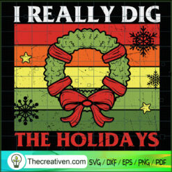 I Really Dig The Holidays SVG Cut File for Cricut & Silhouette