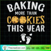 Baking More Than Cookies This Year SVG, Baby Foot SVG, Cookies SVG 2 233 copy